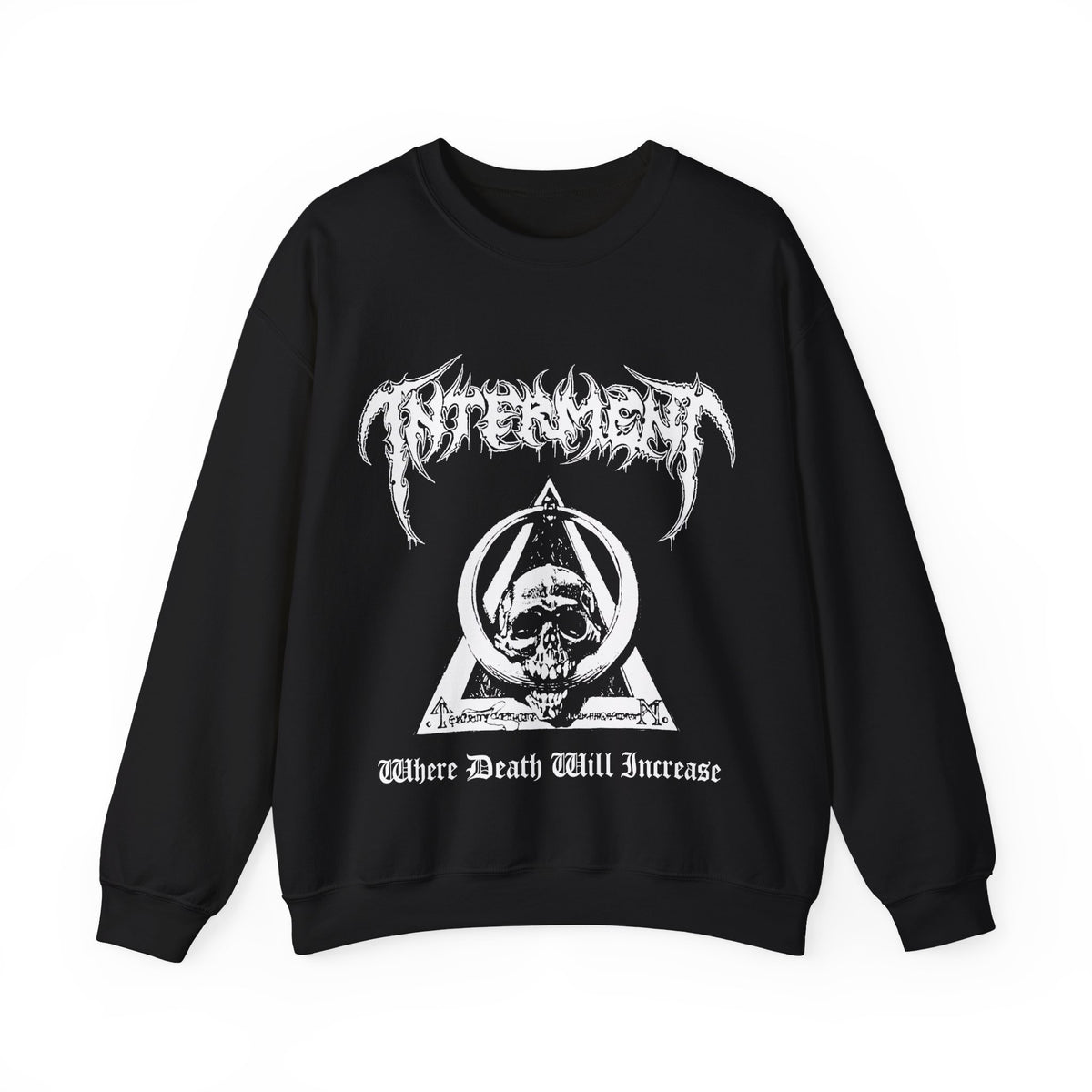 Interment " Where Death Will Increase " Sweatshirt
