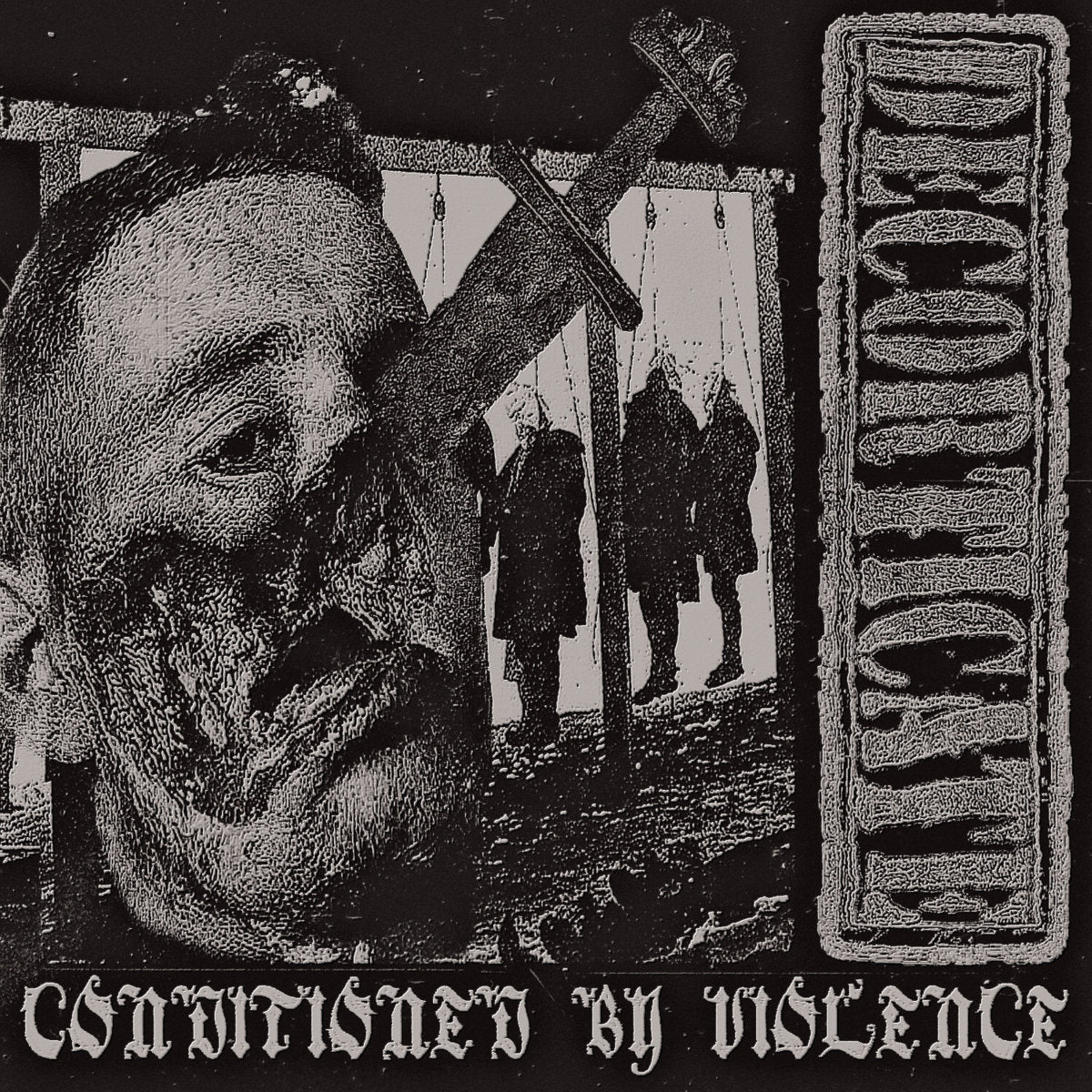 Decoricate  "Conditioned by Violence" CD