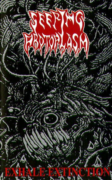 Seeping Protoplasm " Exhale Extinction " Cassette Tape death metal japan sick grindcore and gore seeping gore